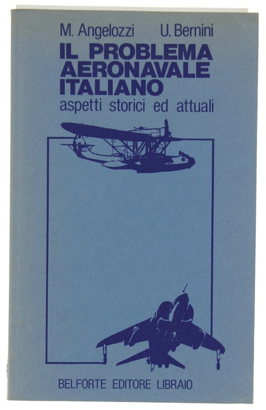 IL PROBLEMA AERONAVALE ITALIANO. Aspetti storici ed attuali.
