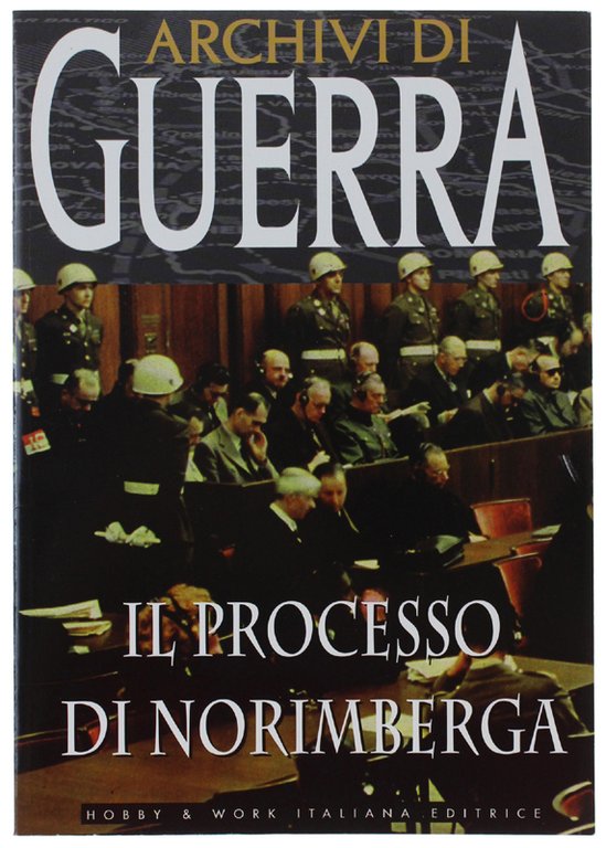 IL PROCESSO DI NORIMBERGA. "Archivi di Guerra"