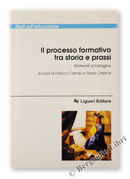 IL PROCESSO FORMATIVO TRA STORIA E PRASSI. Materiali d'indagine.