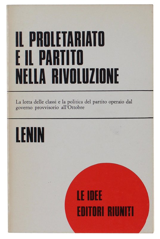 IL PROLETARIATO E IL PARTITO NELLA RIVOLUZIONE [come nuovo]