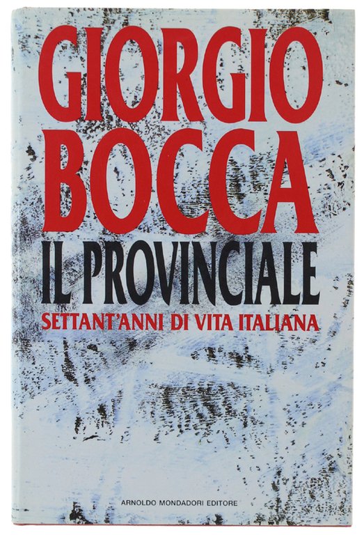 IL PROVINCIALE. Settant'anni di vita italiana [volume freschissimo]