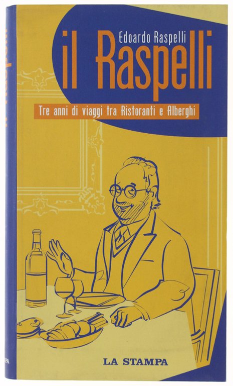 IL RASPELLI. Tre anni di viaggi tra Ristoranti e Alberghi.