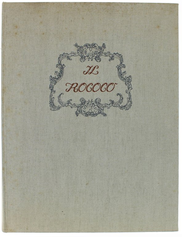 IL ROCOCO' - Arte e civiltà del secolo XVIII.