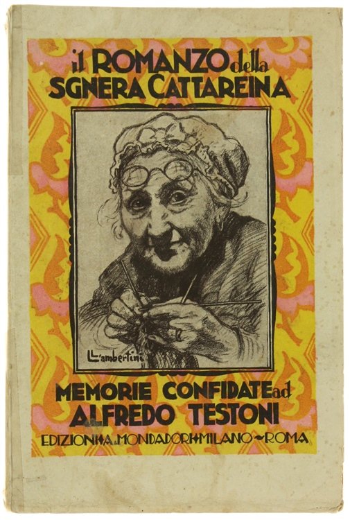 IL ROMANZO DELLA "SGNERA CATTAREINA". Memorie confidate ad Alfredo Testoni.