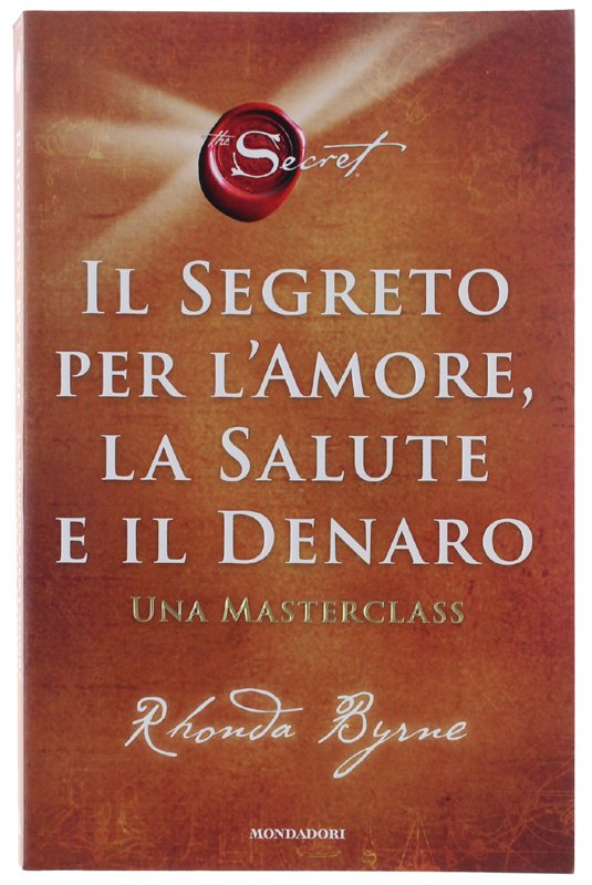 IL SEGRETO PER L'AMORE, LA SALUTE E IL DENARO. Una …