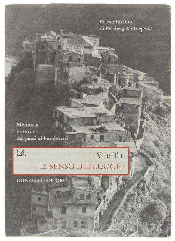 IL SENSO DEI LUOGHI. Memoria e storia dei paesi abbandonati …