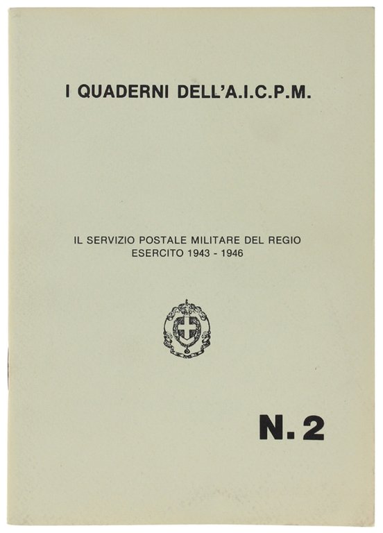 IL SERVIZIO POSTALE MILITARE DEL REGIO ESERCITO 1943-1946.
