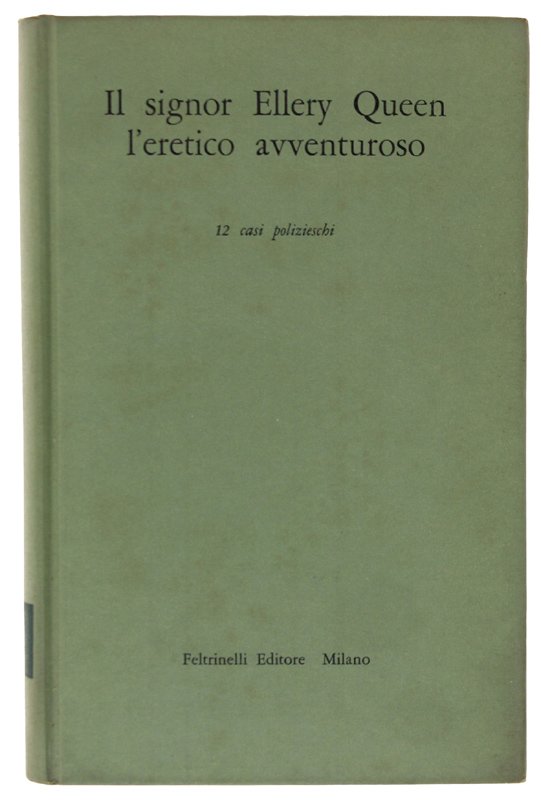 IL SIGNOR ELLERY QUEEN L'ERETICO AVVENTUROSO. 12 Casi Polizieschi.