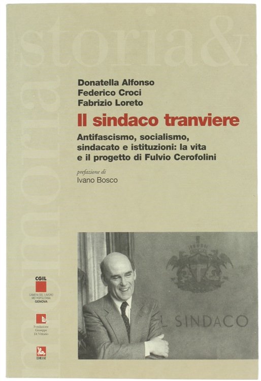 IL SINDACO TRANVIERE. Antifascismo, socialismo, sindacato e istituzioni: la vita …