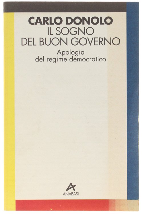 IL SOGNO DEL BUON GOVERNO. Apologia del regime democratico.