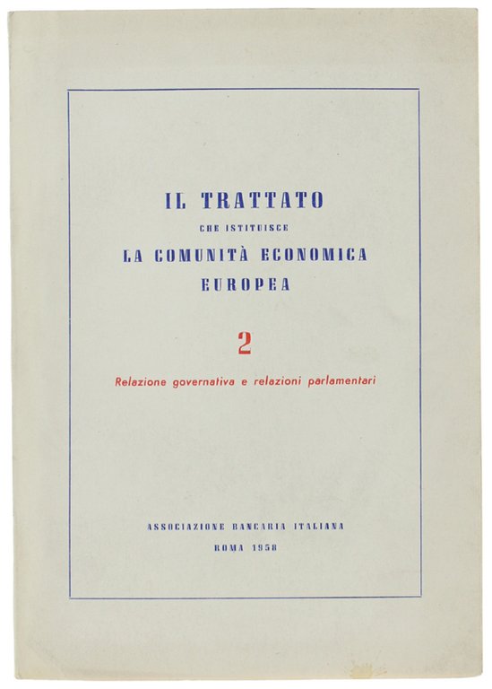 IL TRATTATO CHE ISTITUISCE LA COMUNITA' ECONOMICA EUROPEA - 2. …