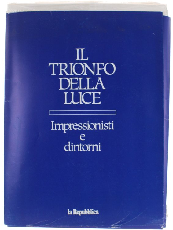 IL TRIONFO DELLA LUCE - IMPRESSIONISTI E DINTORNI.