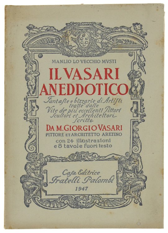 IL VASARI ANEDDOTICO. Fantasie e bizzarie di Artisti tratte dalle …