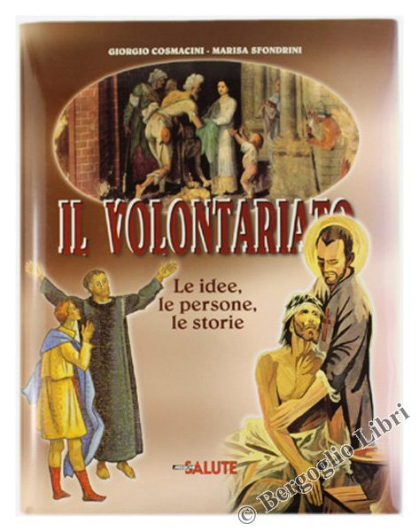 IL VOLONTARIATO. Le idee, le persone, le storie [come nuovo]