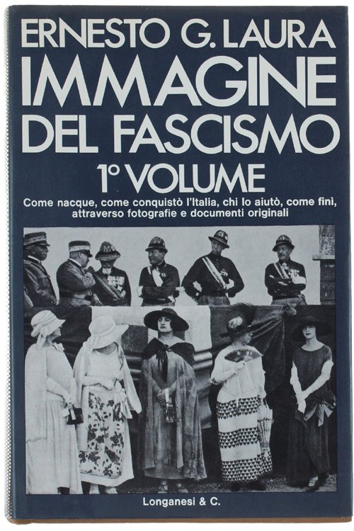 IMMAGINE DEL FASCISMO. Come nacque, come conquistò l'Italia, chi lo …