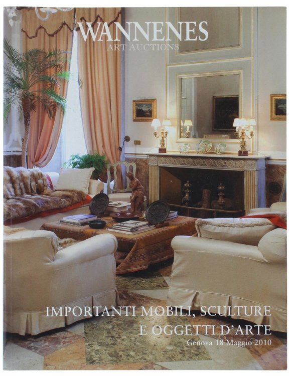 IMPORTANTI MOBILI, SCULTURE E OGGETTI D'ARTE. Genova 18 Maggio 2010.