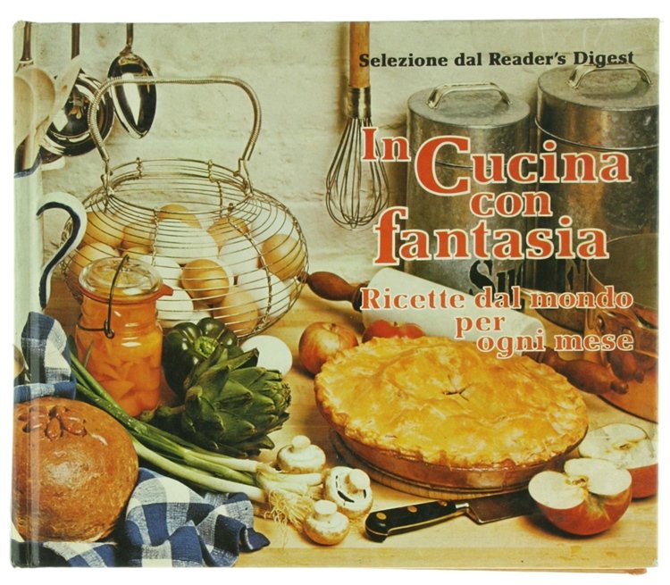 IN CUCINA CON FANTASIA. Ricette dal mondo per ogni mese.