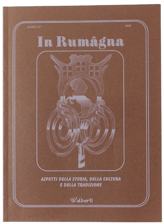 IN RUMAGNA - Aspetti della storia, della cultura, della tradizione. …