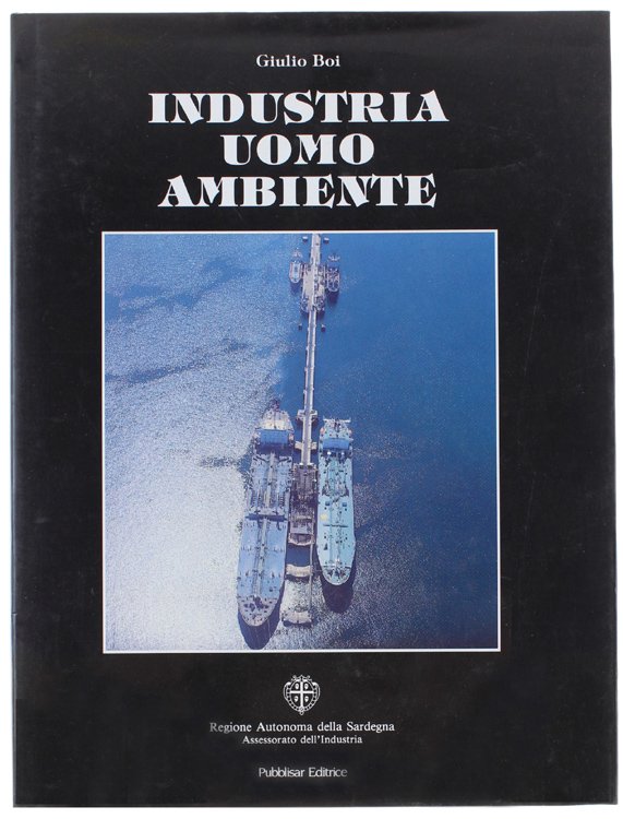 INDUSTRIA UOMO AMBIENTE - Regione Autonoma della Sardegna. Assessorato dell'Industria.