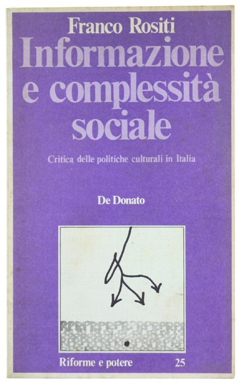 INFORMAZIONE E COMPLESSITA' SOCIALE. Critica delle politiche culturali in Italia.