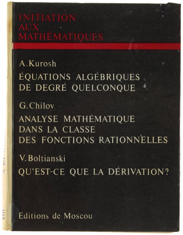INITITIATION AUX MATHEMATIQUES. Equations algebriques de degré quelconque - Analyse …