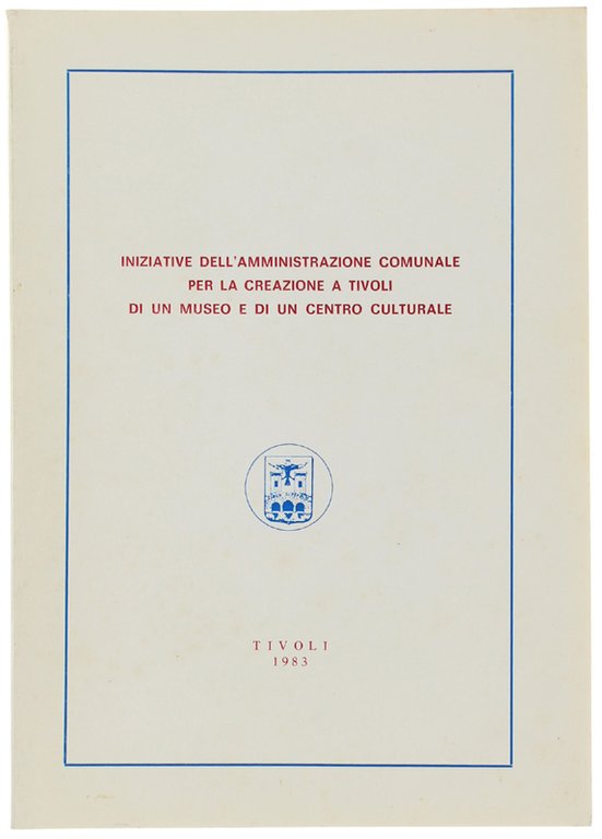 INIZIATIVE DELL'AMMINISTRAZIONE COMUNALE PER LA CREAZIONE A TIVOLI DI UN …
