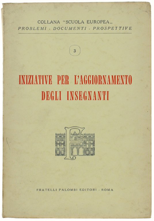 INIZIATIVE PER L'AGGIORNAMENTO DEGLI INSEGNANTI. Atti dell'incontro residenziale dei provveditori …