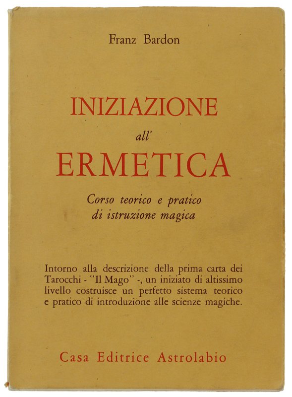 INIZIAZIONE ALL'ERMETICA Corso teorico e pratico di istruzione magica
