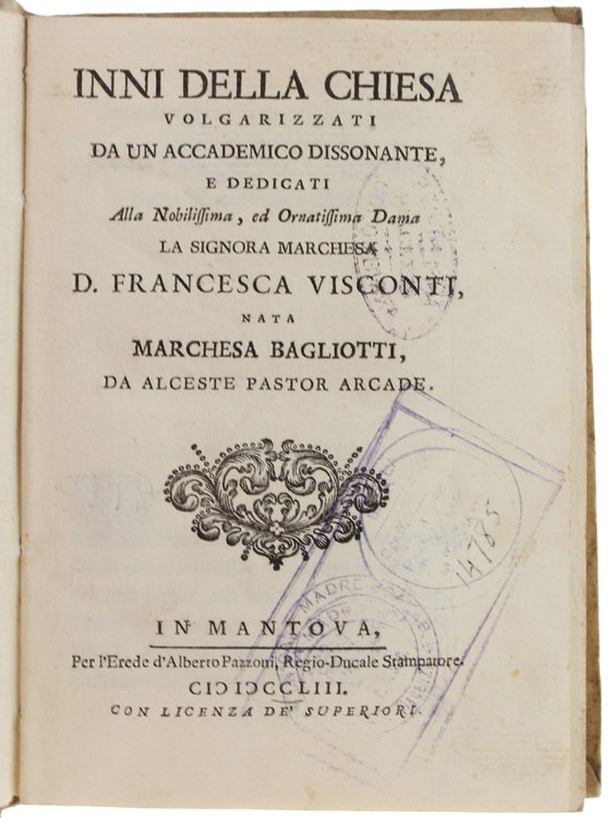 INNI DELLA CHIESA VOLGARIZZATI DA UN ACCADEMICO DISSONANTE, e dedicati …