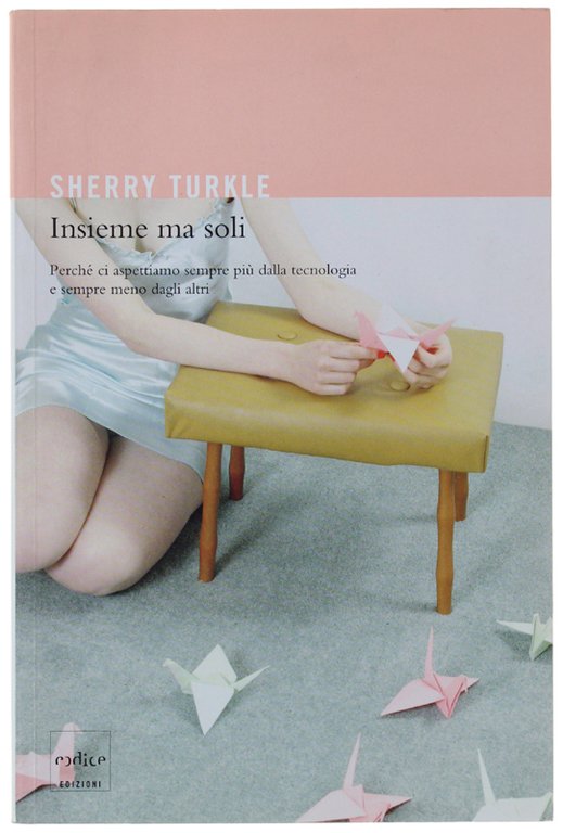 INSIEME MA SOLI. Perché ci aspettiamo sempre più dalla tecnologia …