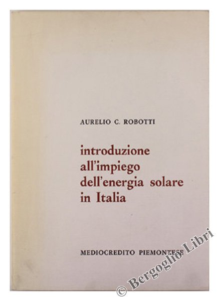 INTRODUZIONE ALL'IMPIEGO DELL'ENERGIA SOLARE IN ITALIA.