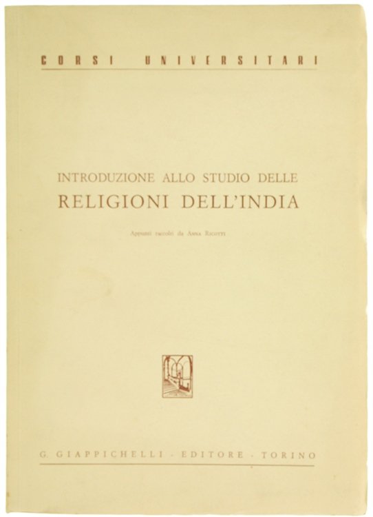 INTRODUZIONE ALLO STUDIO DELLE RELIGIONI DELL'INDIA. Appunti raccolti da Anna …