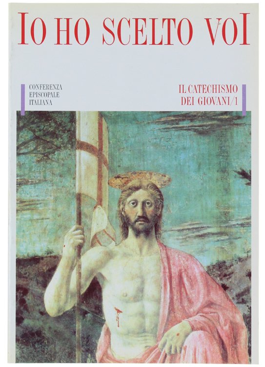 IO HO SCELTO VOI. Il catechismo dei giovani / 1.