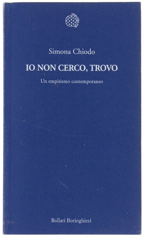 IO NON CERCO, TROVO. UN EMPIRISMO CONTEMPORANEO