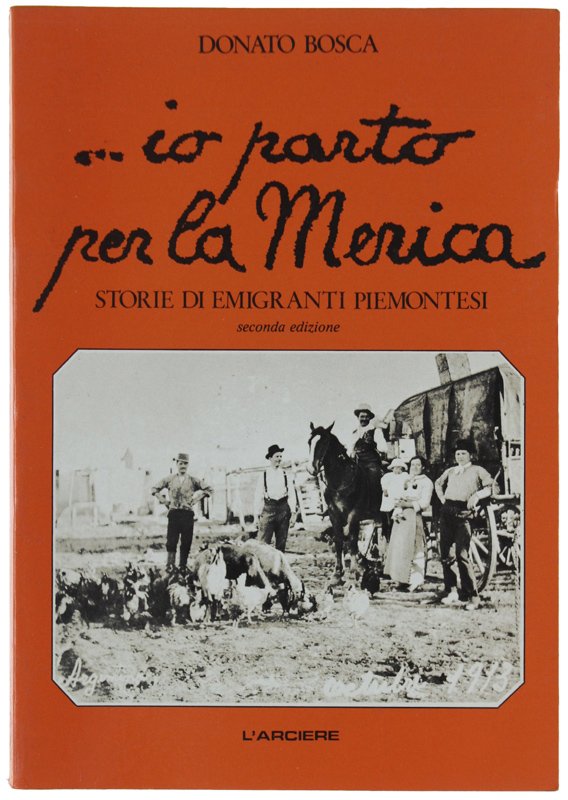 . IO PARTO PER LA MERICA. Storie di emigranti piemontesi.