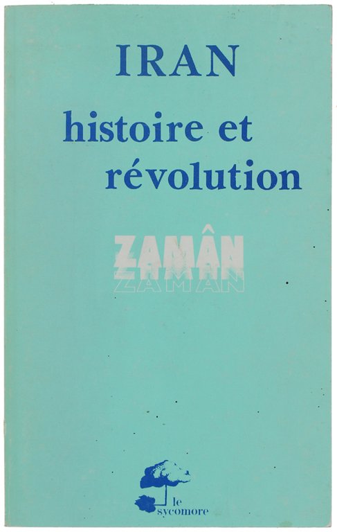 IRAN - HISTOIRE ET REVOLUTION.