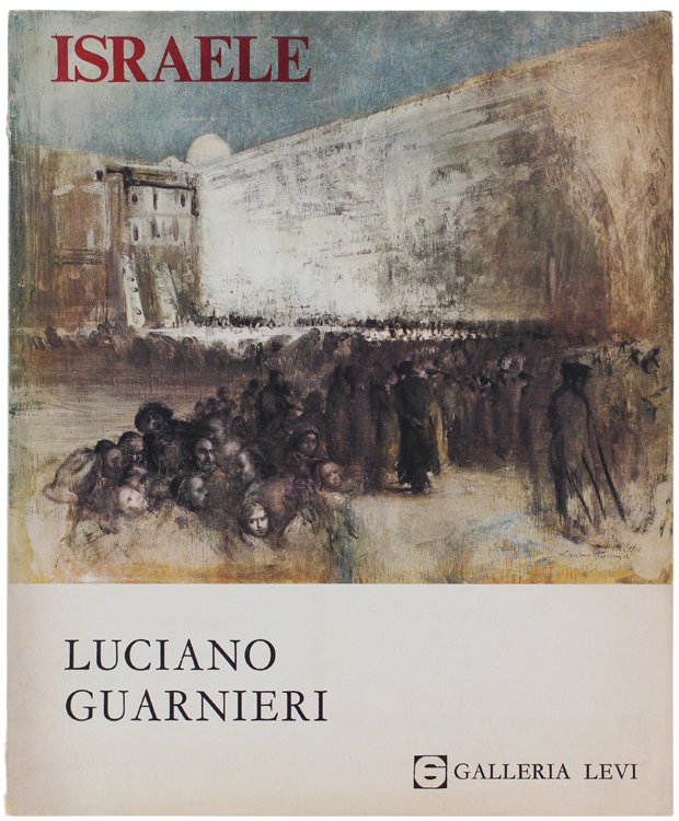 ISRAELE. Dipinti e disegni di Luciano Guarnieri.