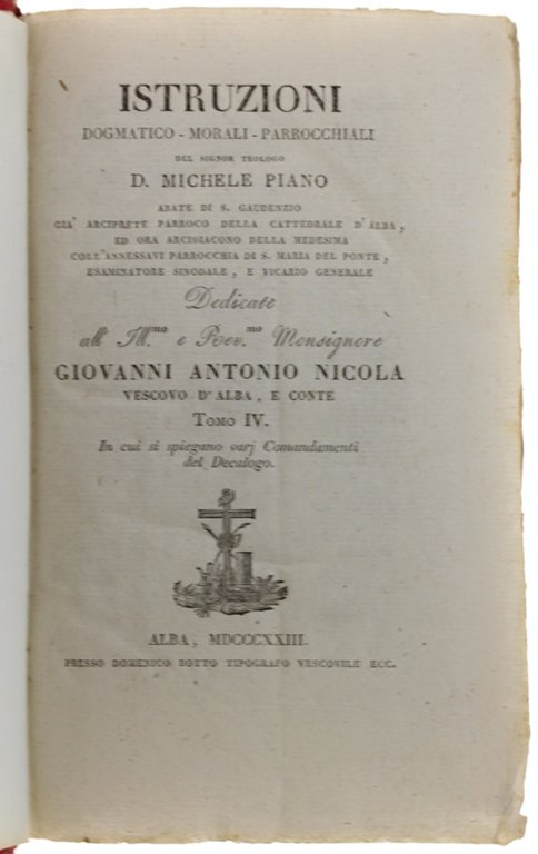 ISTRUZIONI DOGMATICO MORALI PARROCCHIALI. Tomo IV in cui si spiegano …