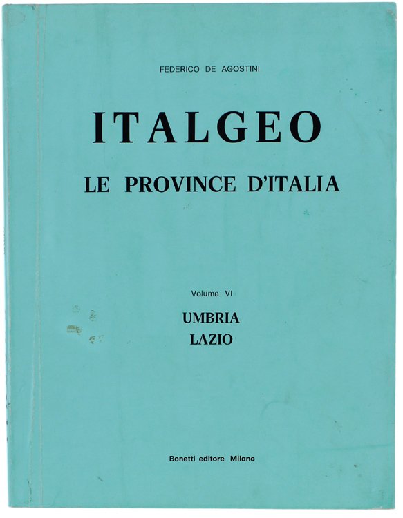 ITALGEO. Le province d'Italia. Volume VI: UMBRIA - LAZIO.