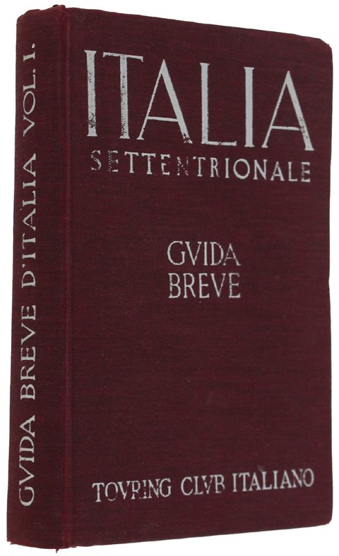 ITALIA SETTENTRIONALE. Guida Breve. Volume I : 7 carte, 41 …