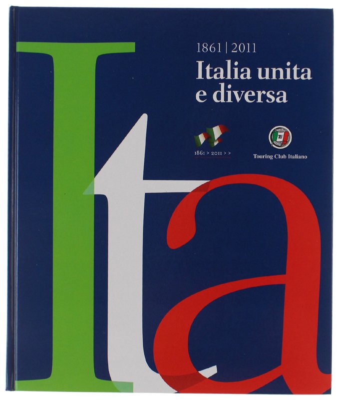 ITALIA UNITA E DIVERSA 1861-2011 [stato di nuovo]