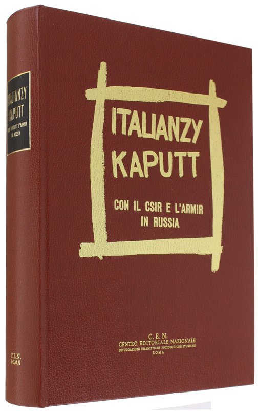 ITALIANZY KAPUTT? CON IL CSIR E L'ARMIR IN RUSSIA
