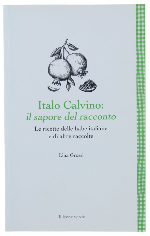 ITALO CALVINO: il sapore del racconto. Le ricette delle fiabe … | Immagine principale
