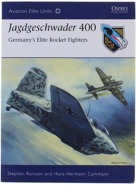 JAGDGESCHWADER 400. Germany's Elite Rocket Fighters. Aviation Elite Units No. …