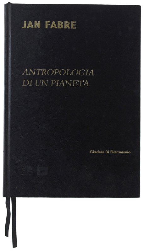 JAN FABRE. ANTROPOLOGIA DI UN PIANETA [autografato dall'artista]