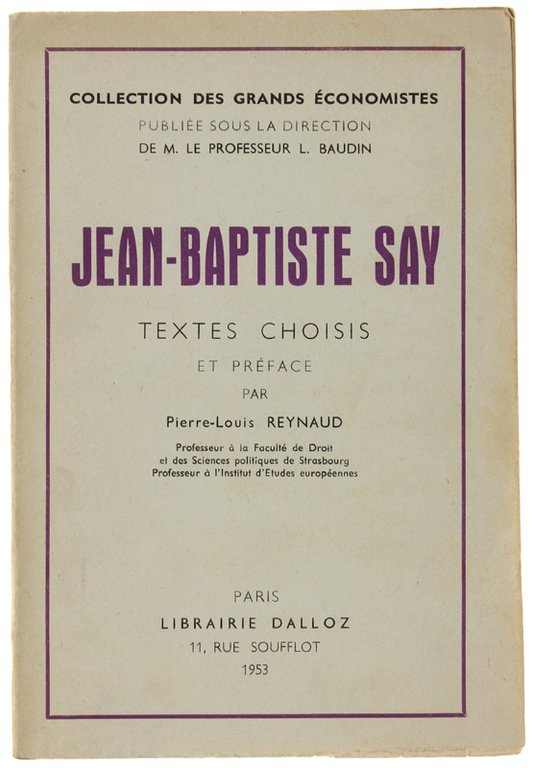 JEAN-BAPTISTE SAY, Textes choisis et préface par Pierre-Louis Reynaud.