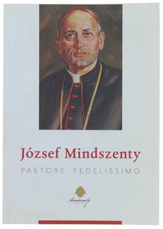 JOZSEF MINDSZENTY PASTORE FEDELISSIMO.