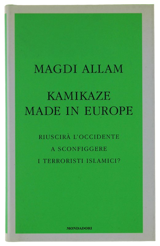 KAMIKAZE MADE IN EUROPE. Riuscirà l'Occidente a sconfiggere i terroristi …