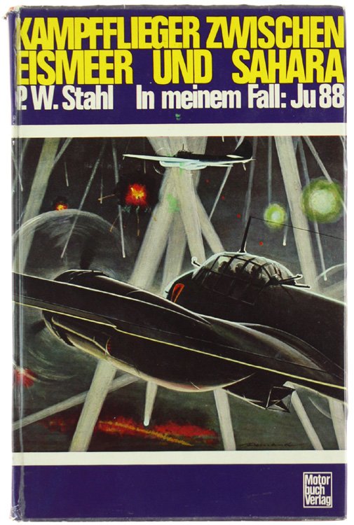KAMPFFLIEGER ZWISCHEN EISMEER UND SAHARA. IN MEINEM FALL: JU 88
