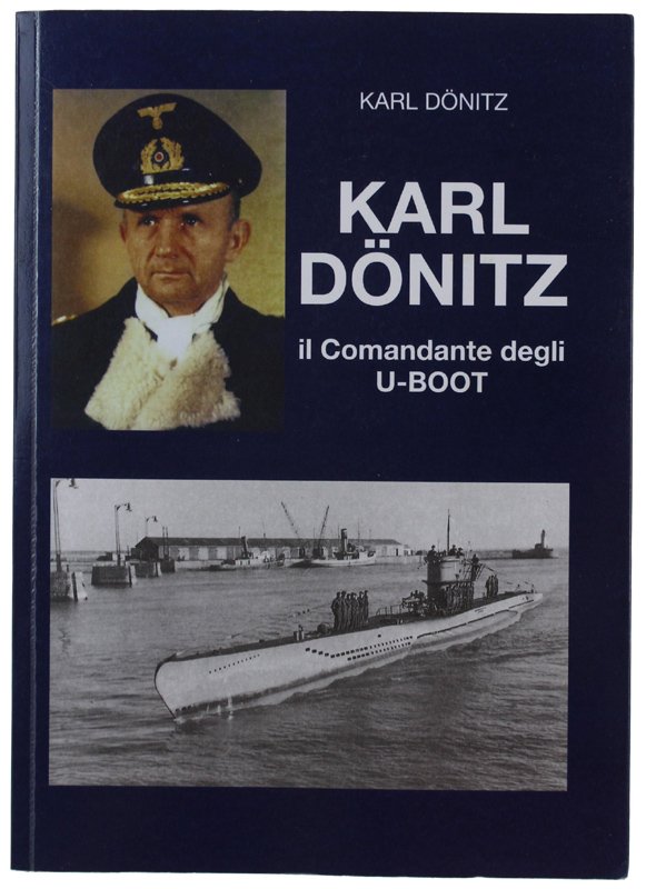 KARL DÖNITZ il comandante degli U-BOOT